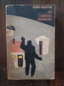 Boris Polevoi - Pe tarmul salbatic