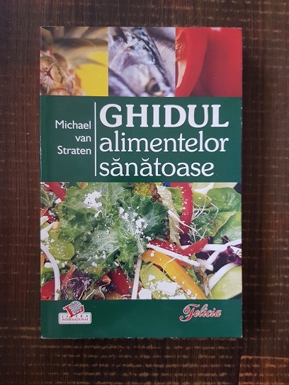 Michael van Straten - Ghidul alimentelor sanatoase
