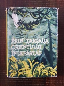 V. K. Arseniev - Prin taigaua orientului indepartat (1952, editie cartonata)