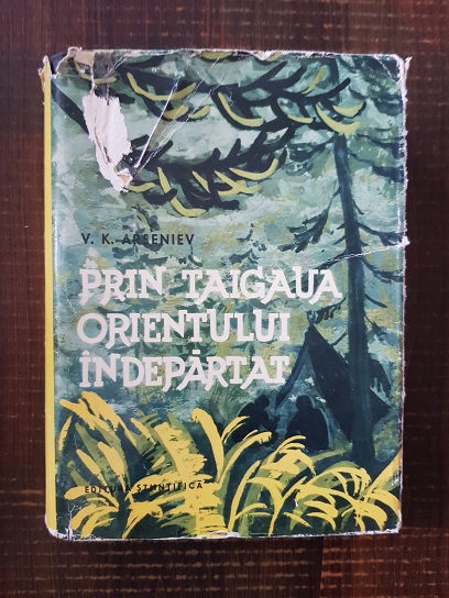V. K. Arseniev - Prin taigaua orientului indepartat (1952, editie cartonata)