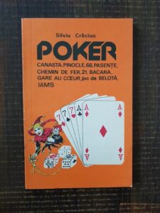 Silviu Craciun - Poker. Canasta, pinocle, 66, pasente, chemin de fer, 21, bacara, gare au coeur, joc de belota, iams