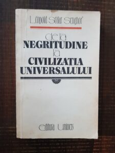 Leopold Sedar Senghor - De la negritudine la civilizatia universalului