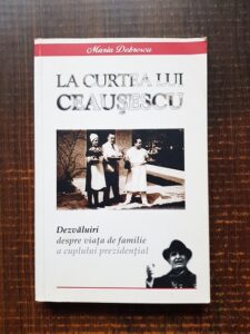 Maria Dobrescu - La curtea lui Ceausescu. Dezvaluiri despre viata de familie a cuplului prezidential