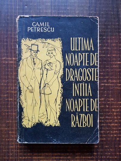 Camil Petrescu - Ultima noapte de dragoste, intaia noapte de razboi