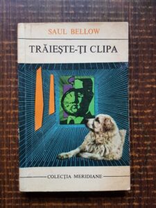 Saul Bellow - Traieste-ti clipa