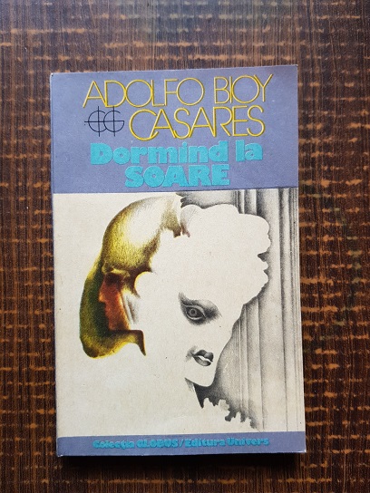 Adolfo Bioy Casares - Dormind la soare