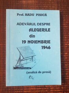 Radu Pisica - Adevarul despre alegerile din 19 noiembrie 1946