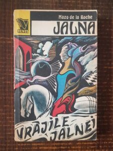 Mazo de la Roche - Jalna. Vrajile Jalnei