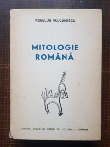 Romulus Vulcanescu - Mitologie romana (1985, editie cartonata, cotor uzat)