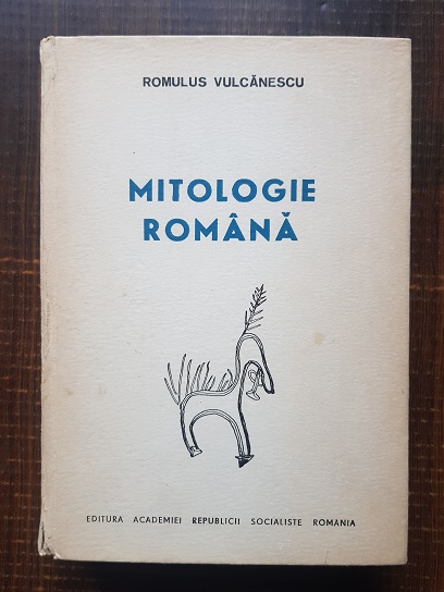 Romulus Vulcanescu - Mitologie romana (1985, editie cartonata, cotor uzat)