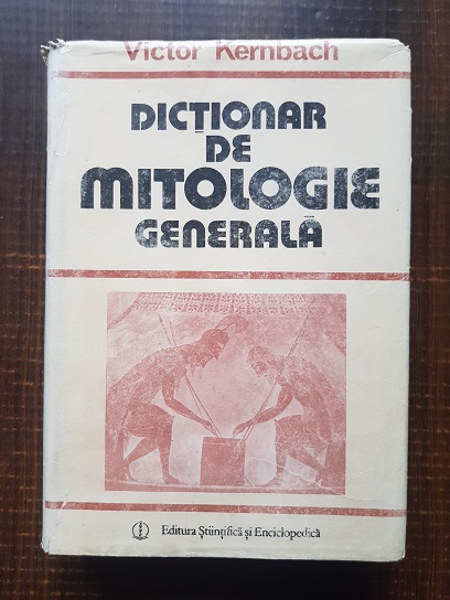 Victor Kernbach - Dictionar de mitologie generala (1989, editie cartonata)