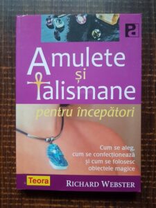 Richard Webster - Amulete si talismane pentru incepatori