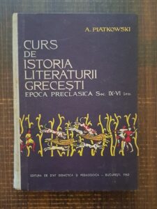 Adelina Piatkowski - Curs de istoria literaturii grecesti. Epoca Preclasica. secolele IX-VI