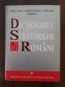 Mircea Zaciu, Marian Papahagi, Aurel Sasu - Dictionarul Scriitorilor Romani A-C. Volumul 1