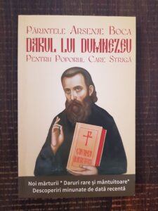 Arsenie Boca - Darul lui Dumnezeu pentru poporul care striga