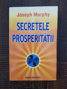 Joseph Murphy - Secretele prosperitatii