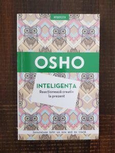 Osho - Inteligenta. Reactioneaza creativ la prezent