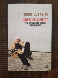 Tudor Octavian - Jurnal de subiecte pentru povestiri, comedii si romane mici