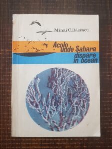 Mihai C. Bacescu - Acolo unde Sahara dispare in ocean