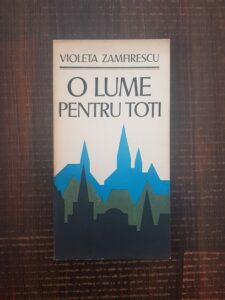 Violeta Zamfirescu - O lume pentru toti