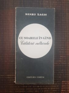 Henri Zalis - Cu soarele in gand. Calatorii culturale