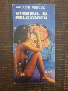 Arcadie Percek - Stresul si relaxarea