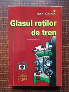 Ioan Chirila - Glasul rotilor de tren (2000, editia a II-a)