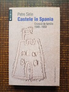 Petre Sirin - Castele in Spania. Cronica de familie 1949-1959