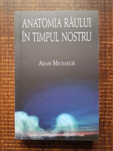 Adam Michaelis - Anatomia raului in timpul nostru