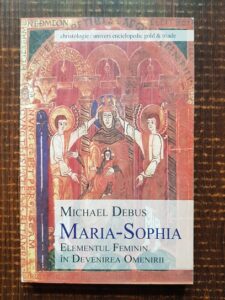 Michael Debus - Maria-Sophia. Elementul feminin in Devenirea Omenirii