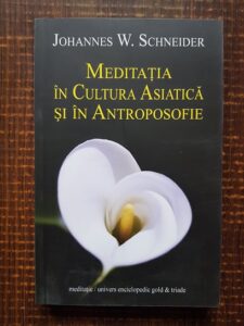 Johannes W. Schneider - Meditatia in cultura asiatica si in antroposofie