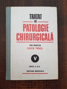 Eugen Proca - Tratat de patologie chirurgicala. Patologie chirurgicala toracica (1991, editie cartonata)