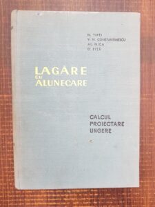 V. N. Constantinescu - Lagare cu alunecare. Calcul, proiectare, ungere (1961, editie cartonata)