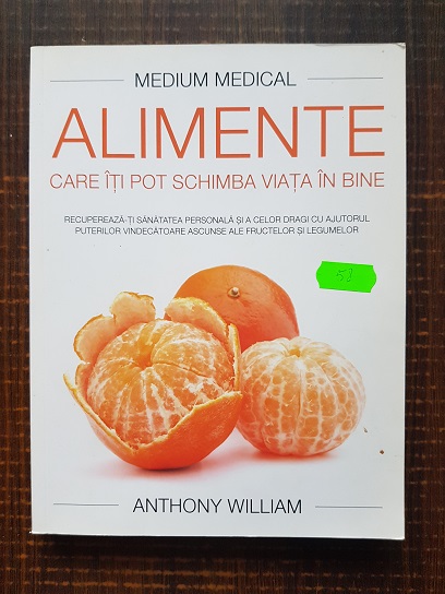 Anthony William - Alimente care iti pot schimba viata in bine