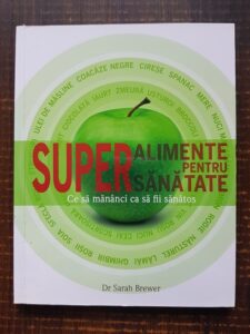Sarah Brewer - Superalimente pentru sanatate. Ce sa mananci ca sa fii sanatos