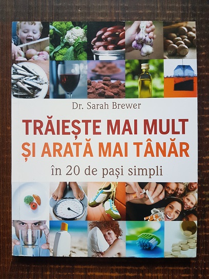 Sarah Brewer – Traieste mai mult si arata mai tanar in 20 de pasi simpli