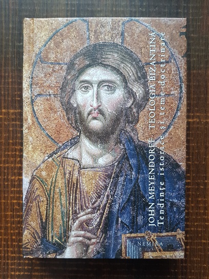 John Meyendorff - Teologia bizantina. Tendinte istorice si teme doctrinare
