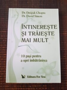 Deepak Chopra - Intinereste si traieste mai mult. 10 pasi pentru a opri imbaranirea (contine adnotari si sublinieri cu creionul)