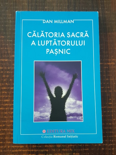 Dan Millman - Calatoria sacra a luptatorului pasnic