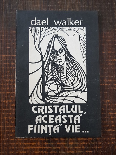 Dael Walker - Cristalul, aceasta fiinta vie...
