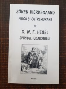 Soren Kierkegaard, G. W. F. Hegel - Frica si cutremure. Spiritul iudaismului