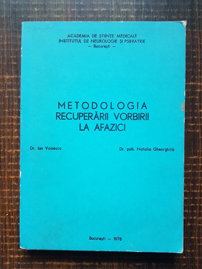 Ion Voinescu, Natalia Gheorghita - Metodologia recuperarii vorbirii la afazici