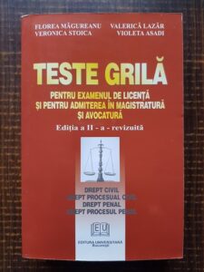 Florea Magureanu - Teste grila pentru examenul de licenta si pentru admiterea in magistratura si avocatura