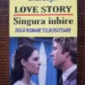 Erich Segal - Love story. Singura iubire