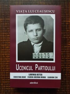 Lavinia Betea, Cristina Diac - Viata lui Ceausescu. Ucenicul Partidului