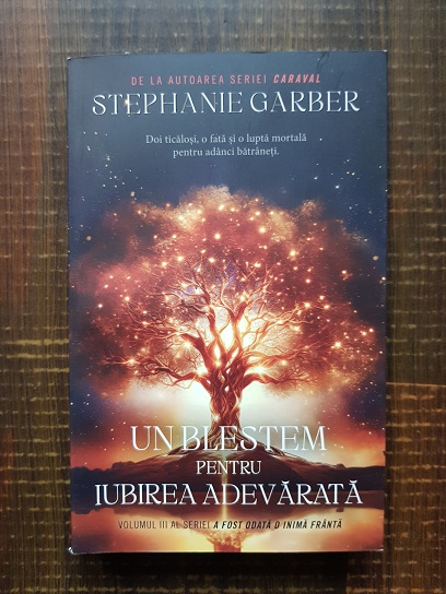 Stephanie Garber - Un blestem pentru iubirea adevarata