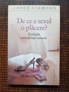 Jared Diamond - De ce e sexul o placere? Evolutia sexualitatii umane