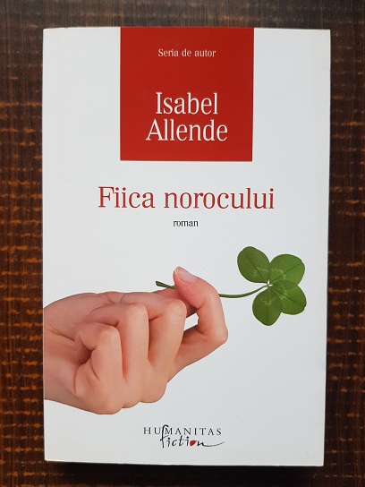Isabel Allende - Fiica norocului