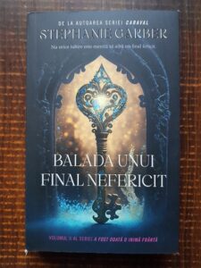 Stephanie Garber - A fost odata o inima franta. Balada unui final nefericit volumul 2