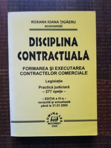 Roxana Ioana Tigaeru - Disciplina contractuala. Formarea si executarea contractelor comerciale